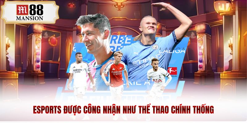 Esports được công nhận như thể thao chính thống