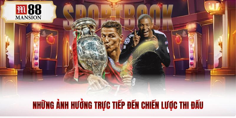 Những ảnh hưởng trực tiếp đến chiến lược thi đấu