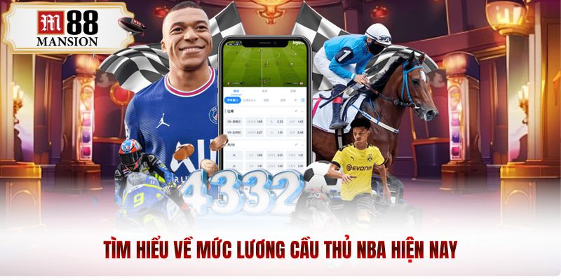 Tìm hiểu về mức lương cầu thủ NBA hiện nay